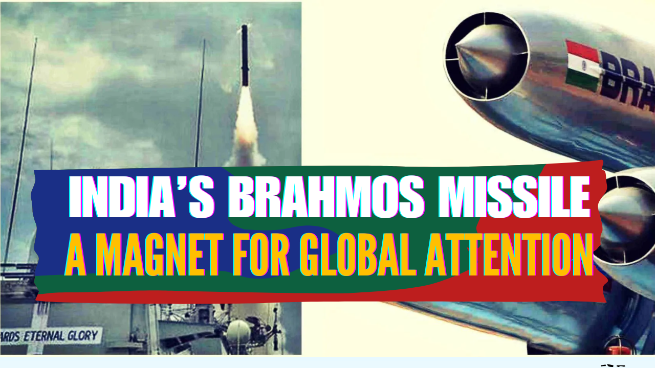 India’s BrahMos Missile: A Magnet for Global Attention